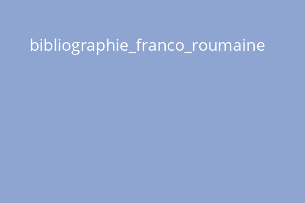 bibliographie_franco_roumaine