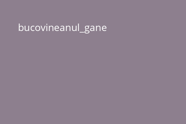 bucovineanul_gane