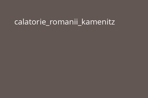 calatorie_romanii_kamenitz