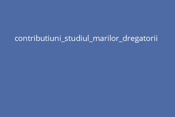 contributiuni_studiul_marilor_dregatorii