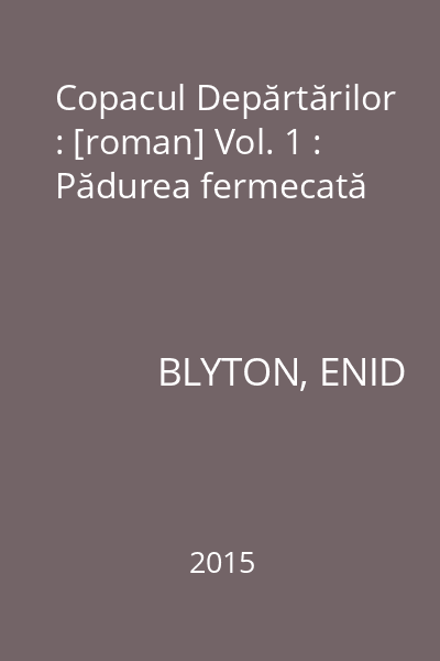 Copacul Depărtărilor : [roman] Vol. 1 : Pădurea fermecată