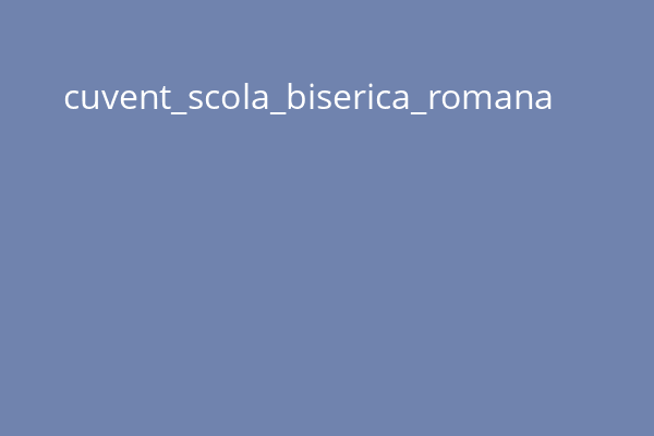 cuvent_scola_biserica_romana