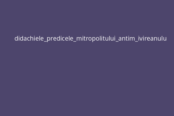 didachiele_predicele_mitropolitului_antim_ivireanulu