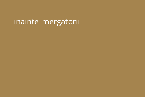 inainte_mergatorii