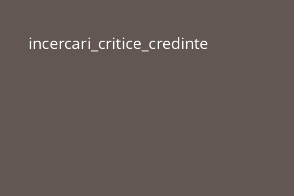 incercari_critice_credinte