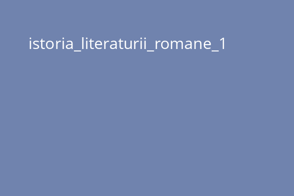 istoria_literaturii_romane_1