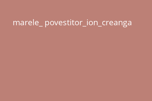 marele_ povestitor_ion_creanga