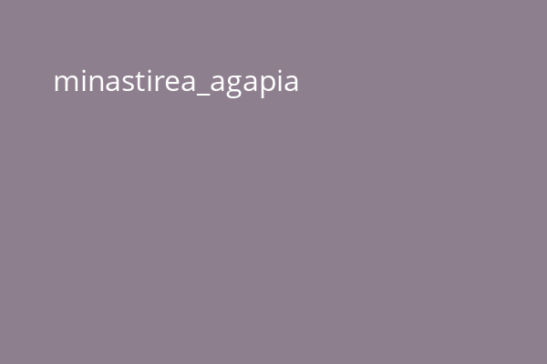 minastirea_agapia