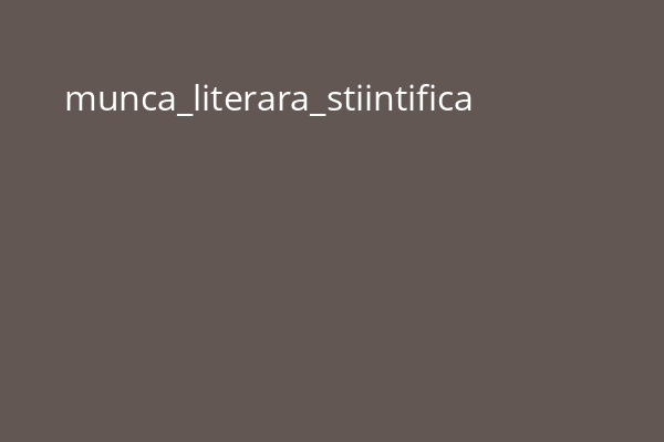 munca_literara_stiintifica