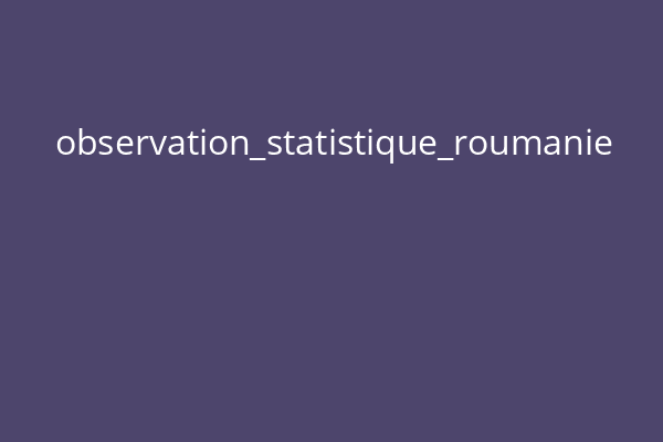 observation_statistique_roumanie