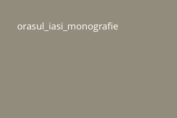 orasul_iasi_monografie