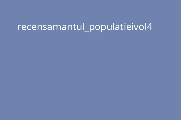 recensamantul_populatieivol4