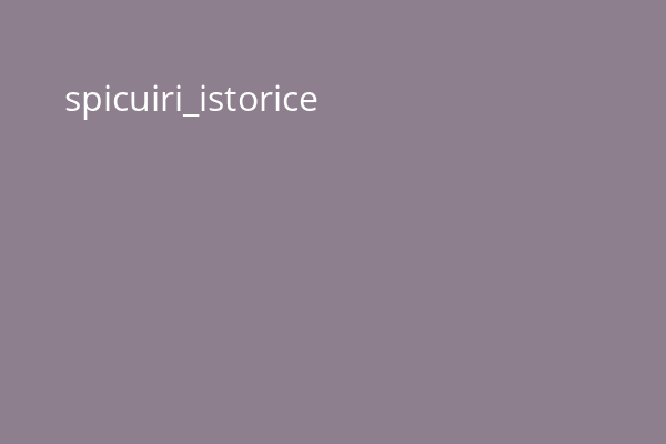 spicuiri_istorice