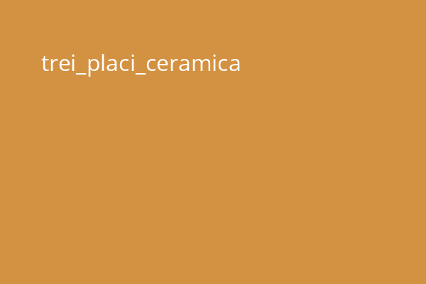 trei_placi_ceramica